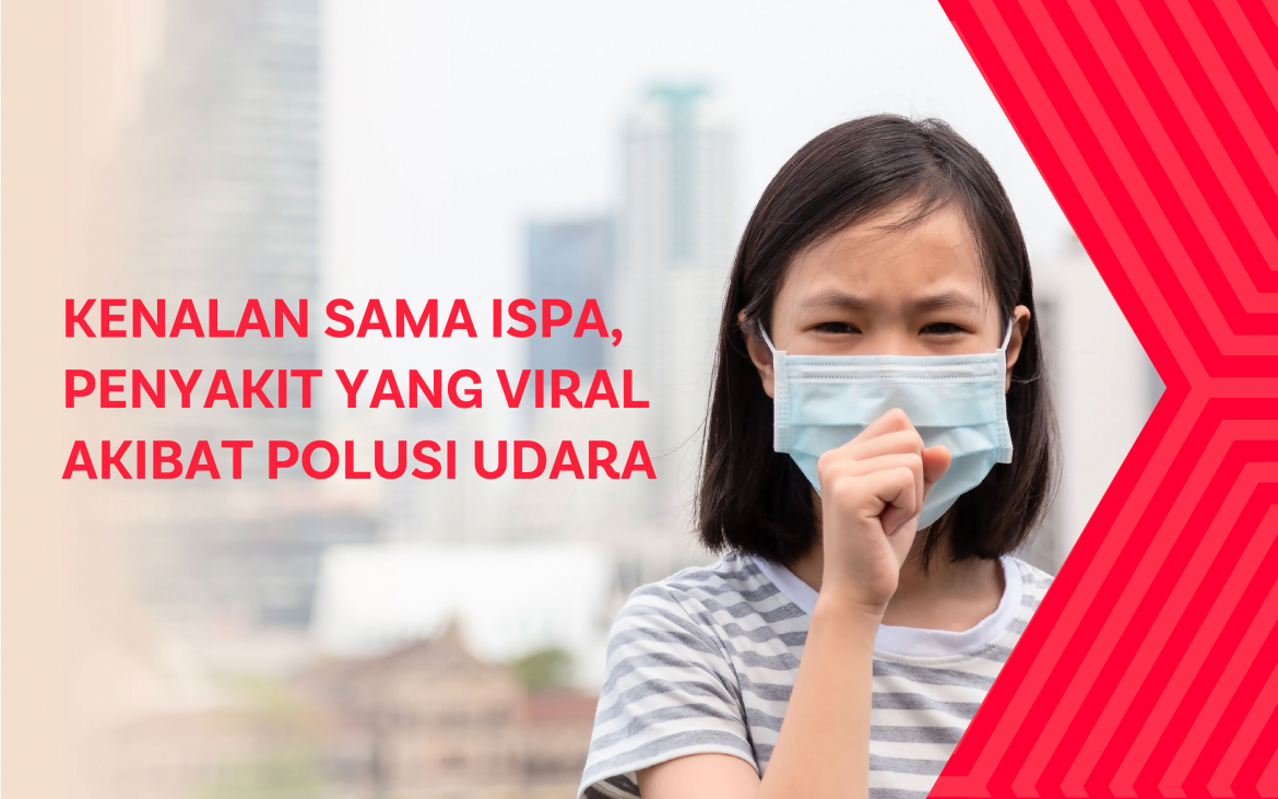 Kenalan Sama ISPA, Penyakit yang Viral Akibat Polusi Udara