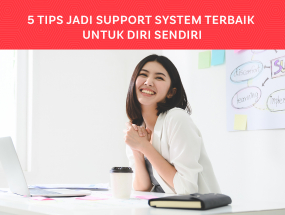 5 Tips Jadi Support System Terbaik untuk Diri Sendiri