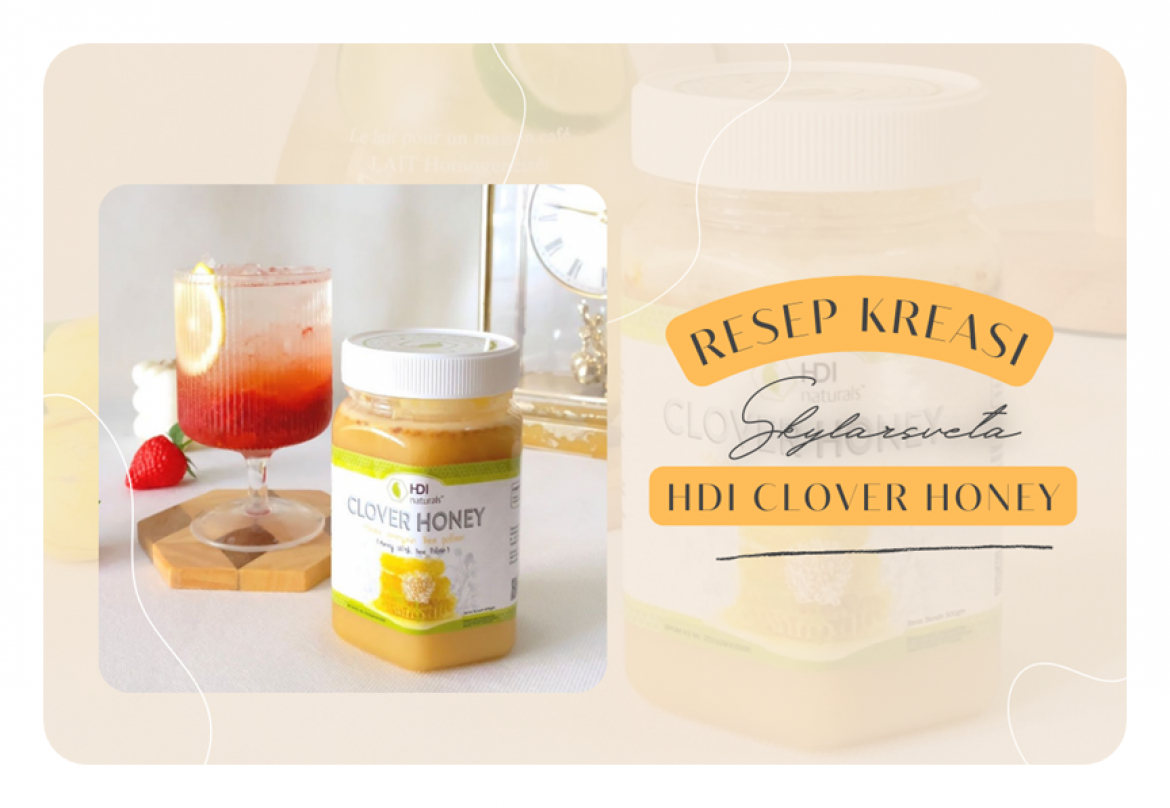 Resep Minuman Sehat HDI NaturalsTM Clover Honey ala Putri - Skylarsveta